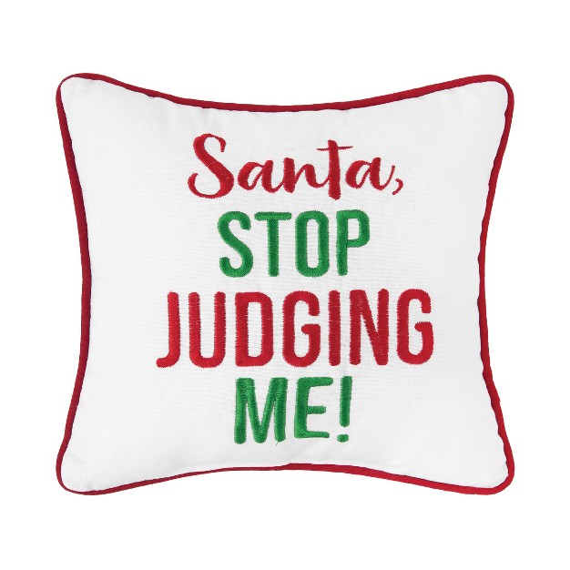 Santa Stop Judging Me quot Christmas Sentiment Embroidered White With Red Trim Petite Accent Throw Pillow