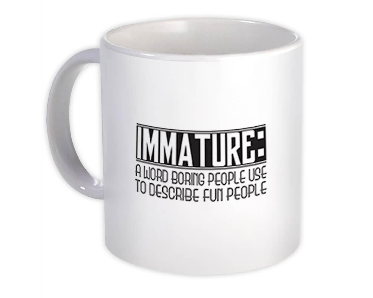 Gift Mug: Immature Funny Quote Boring