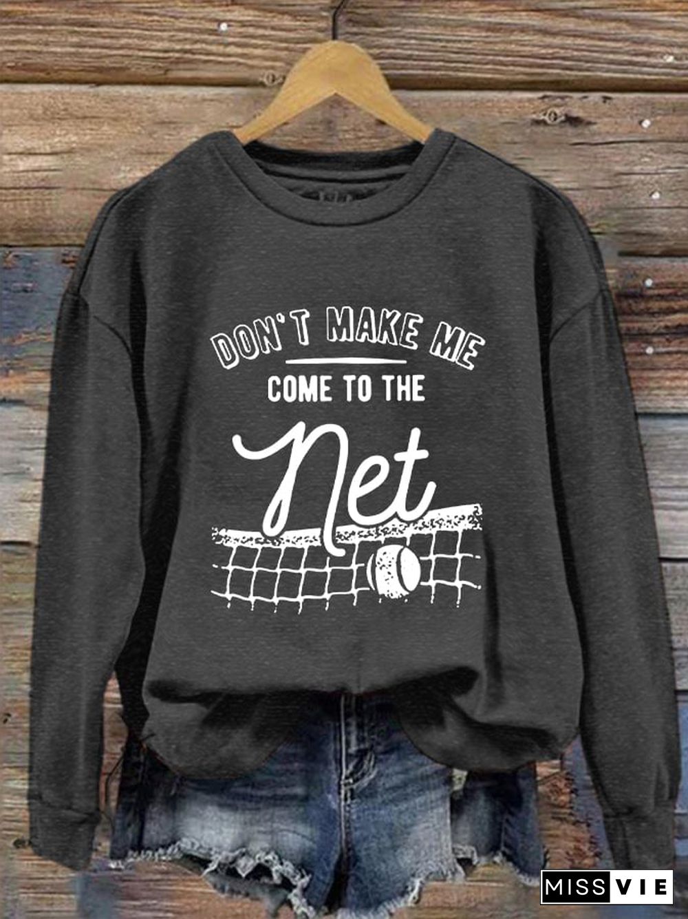 Women's Don't Make Me Come To The Net Casual Sweatshirt