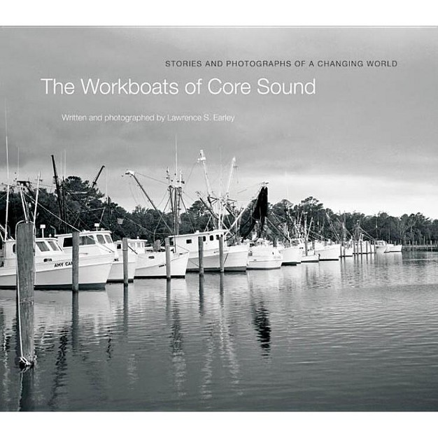 The Workboats Of Core Sound By Lawrence S Earley hardcover