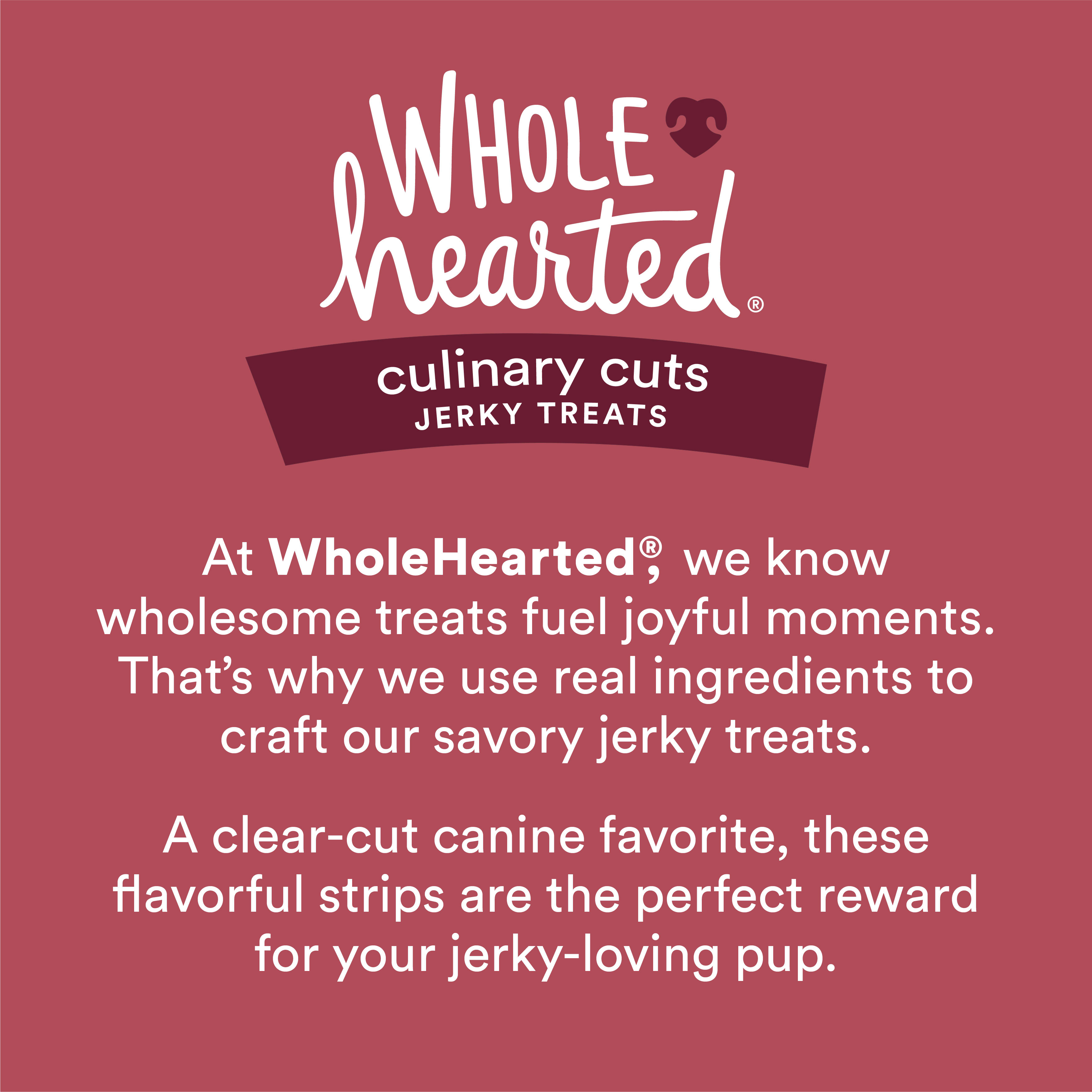 WholeHearted Culinary Cuts Thick Cut Bacon Recipe Jerky Dog Treats， 16 oz.