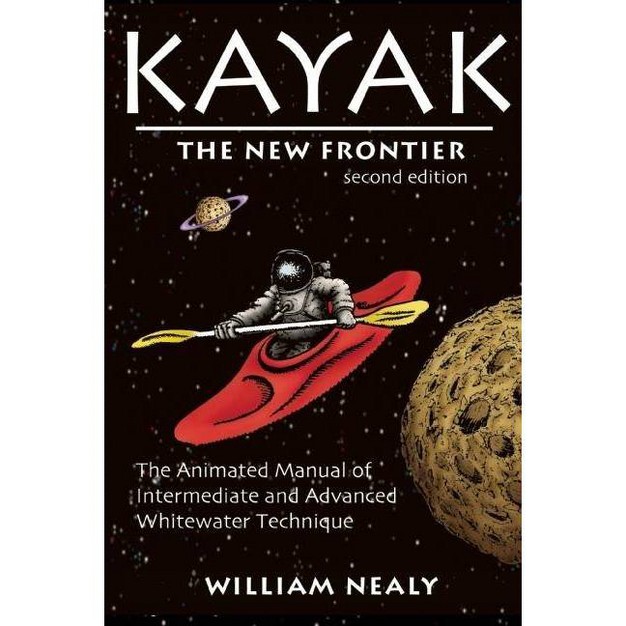 Kayak The New Frontier 2nd Edition By William Nealy