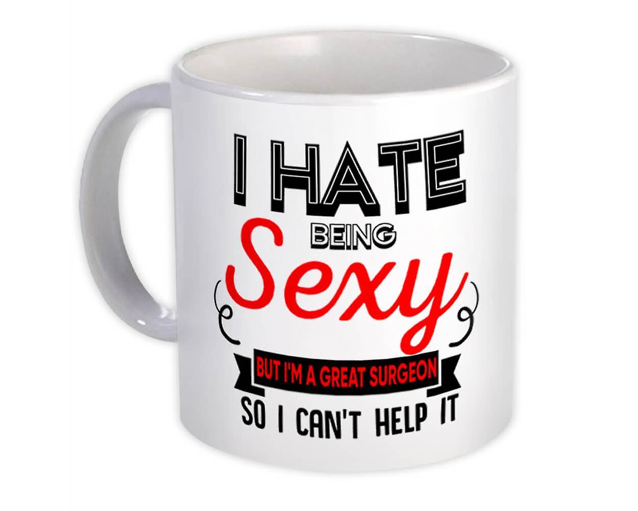 Gift Mug: Hate Being Sexy SURGEON Occupation