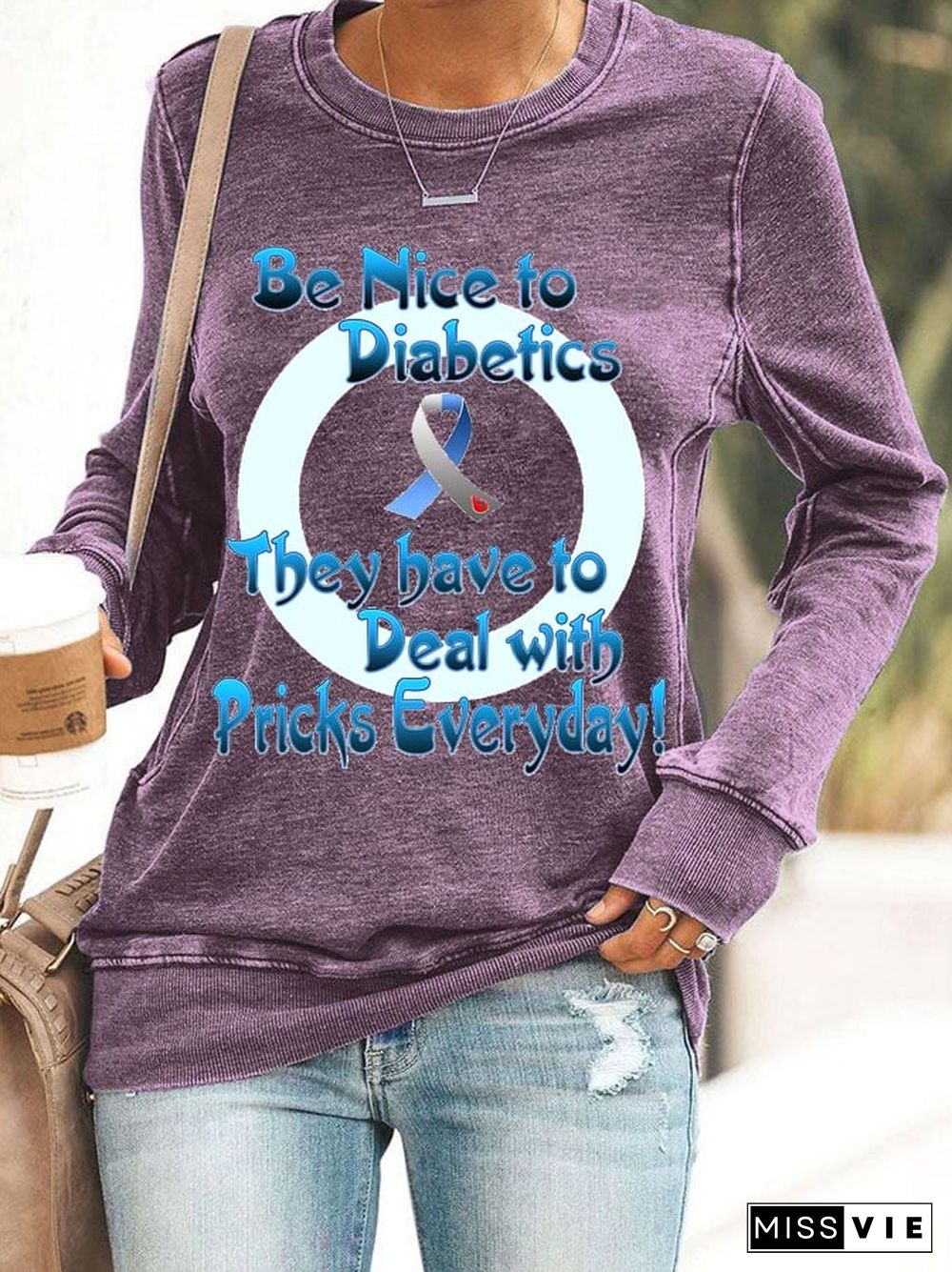 Women's Be Nice To Diabetics They Have To Deal With Pricks Everyday Print Casual Sweatshirt