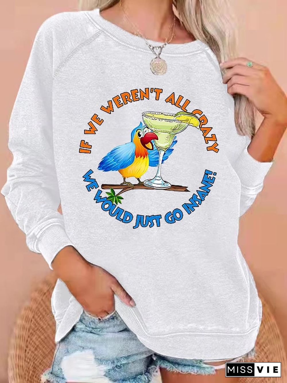 Women's If We Weren't All Crazy, We Would Just Go Insane Jimmy Quote Sweatshirt