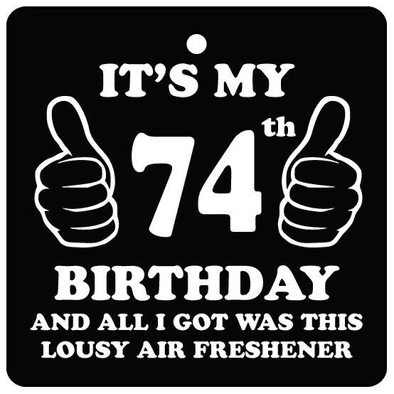 74th Birthday Lousy Car Air Freshener