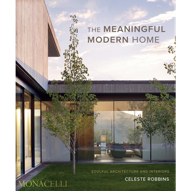 The Meaningful Modern Home By Celeste Robbins hardcover