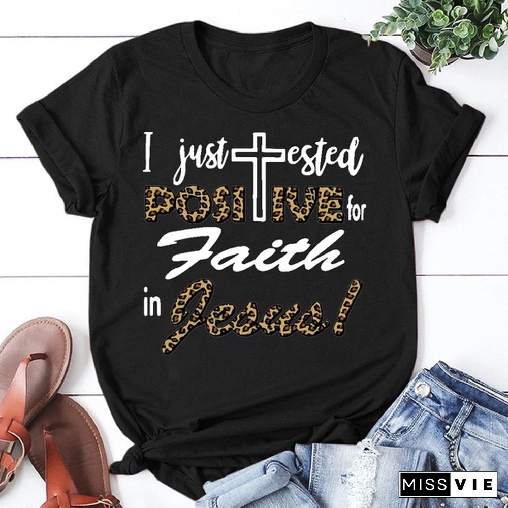 I Just Tested Positive For Faith In Jesus Print T-shrits For Women Summer Short Sleeve Round Neck Cute Loose T-shirt Creative Personalized Tops