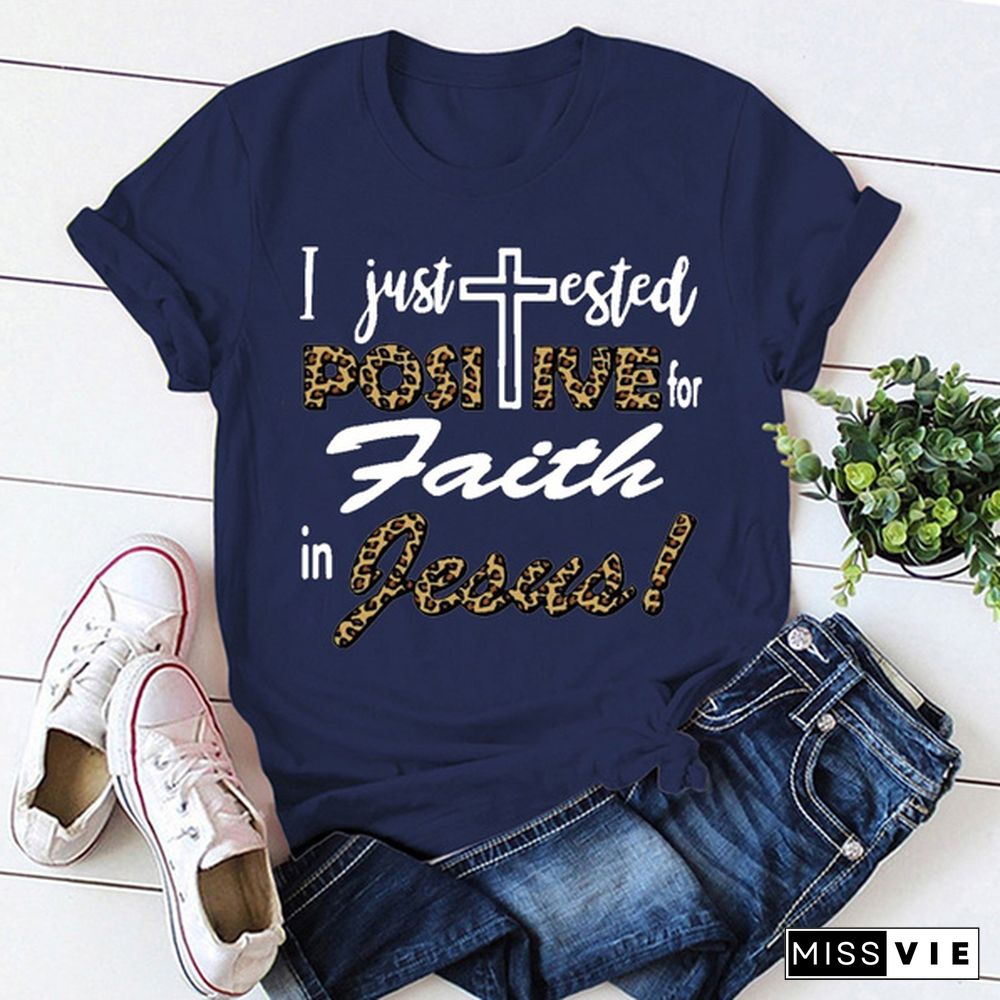 I Just Tested Positive For Faith In Jesus Print T-shrits For Women Summer Short Sleeve Round Neck Cute Loose T-shirt Creative Personalized Tops