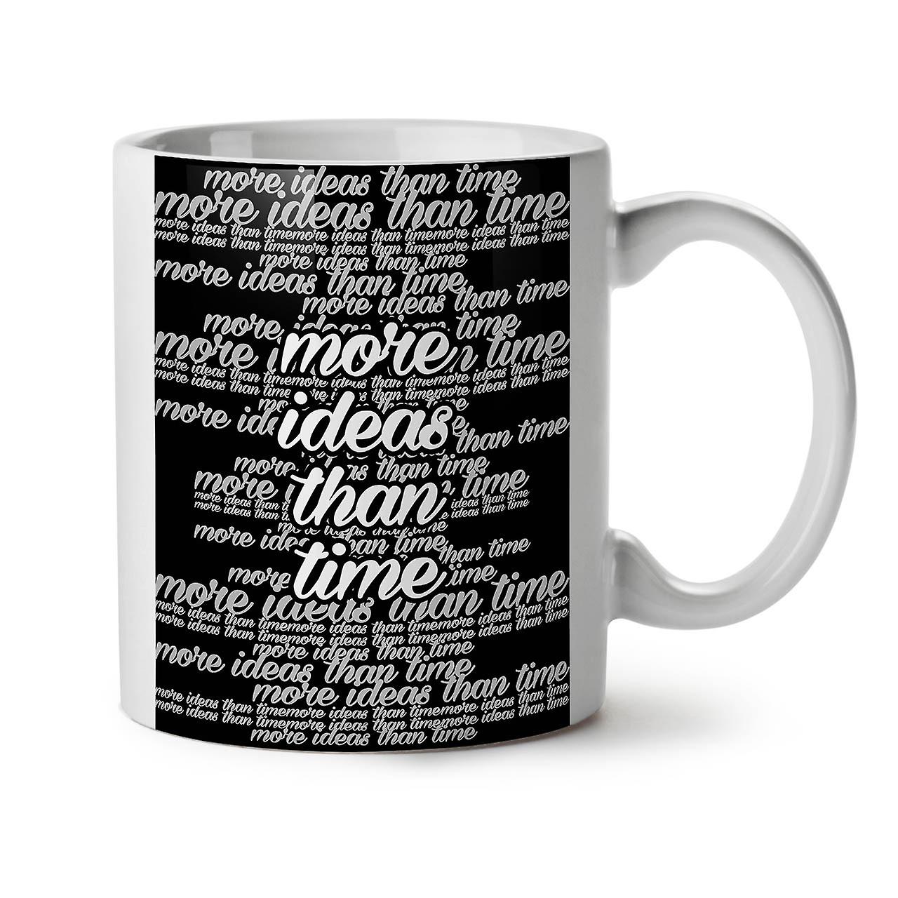 More Ideas Time NEW White Tea Coffee Ceramic Mug 11 oz | Wellcoda