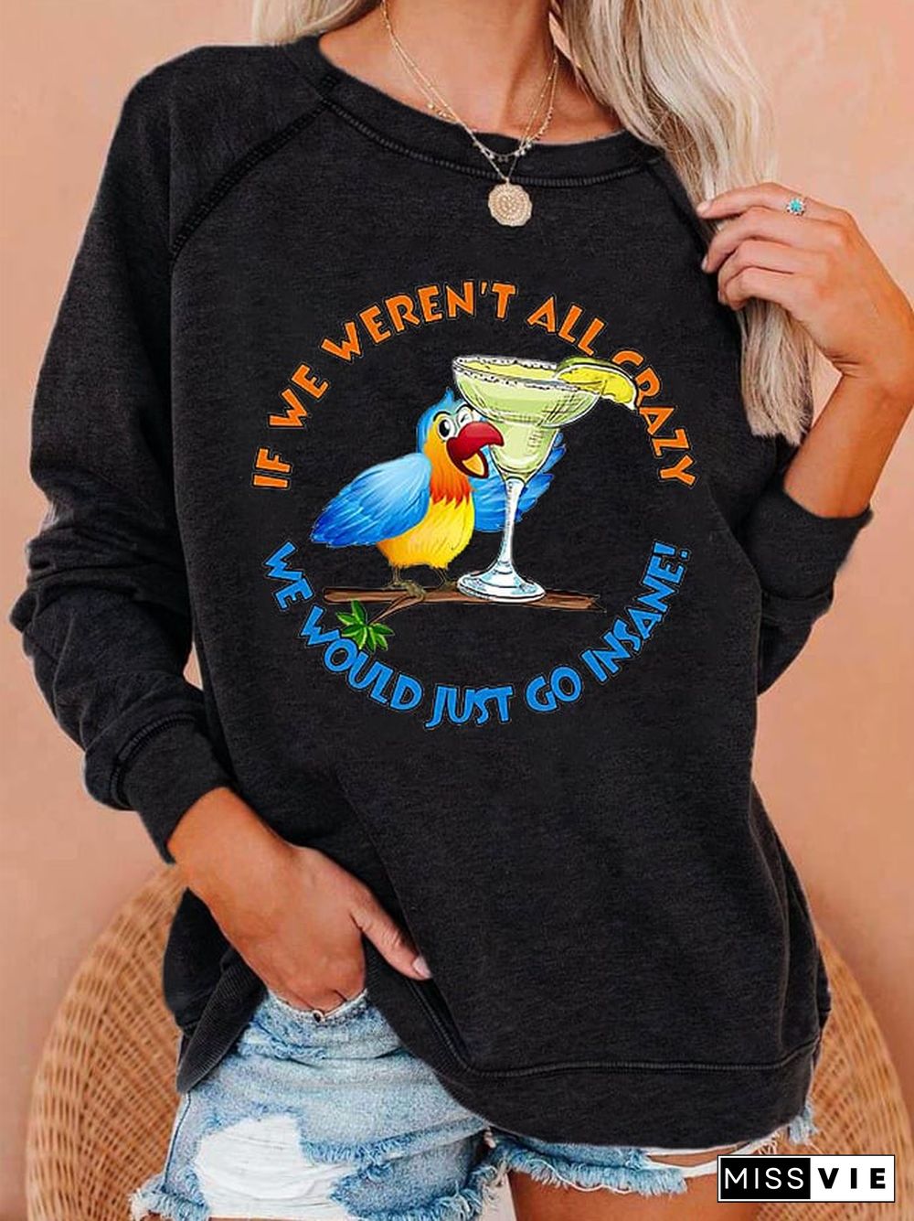 Women's If We Weren't All Crazy, We Would Just Go Insane Jimmy Quote Sweatshirt