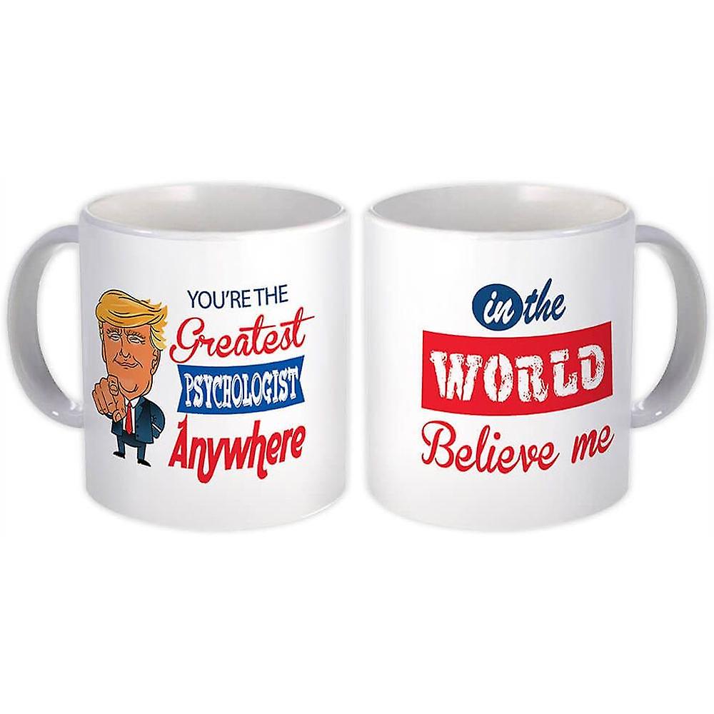 Gift Mug: Gift for PSYCHOLOGIST Fun Trump Greatest