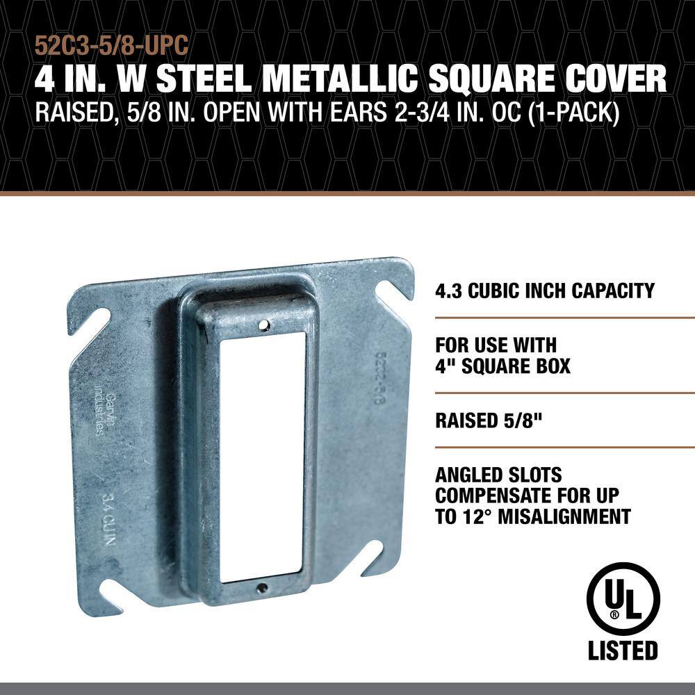 Southwire 4 in. W Steel Metallic Square Cover Raised 58 in. Open with Ears 2-34 in. OC (1-Pack) 52C3-58-UPC