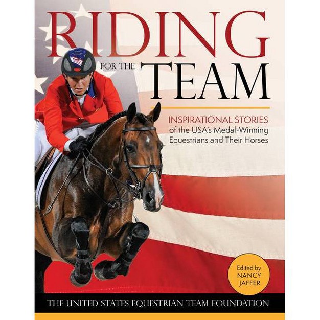 Riding For The Team By United States Equestrian Team Foundation hardcover