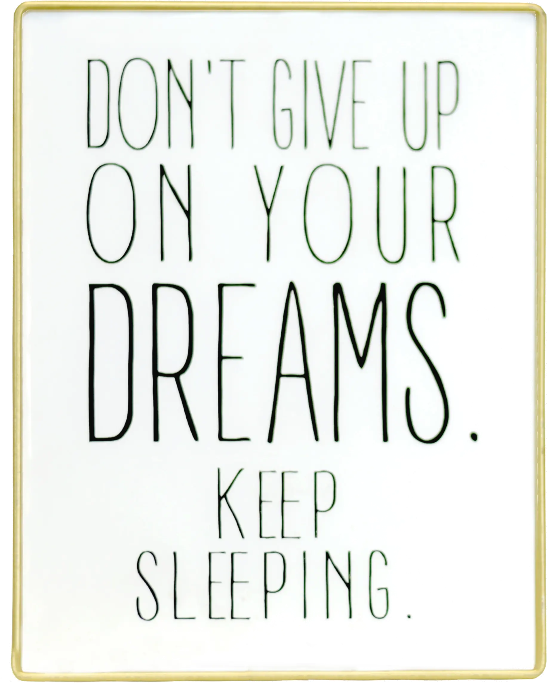 White， Black and Gold Don't Give Up On Dreams Metal Sign