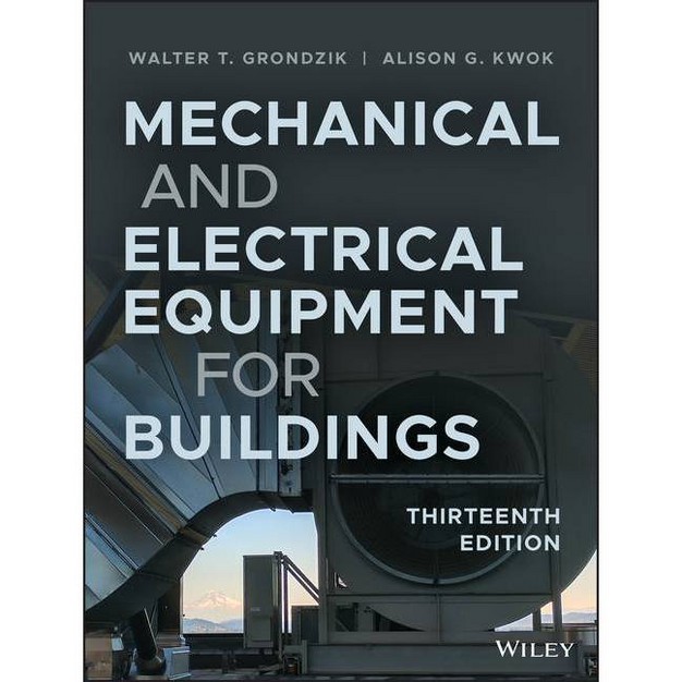 Mechanical And Electrical Equipment For Buildings 13th Edition By Walter T Grondzik amp Alison G Kwok hardcover