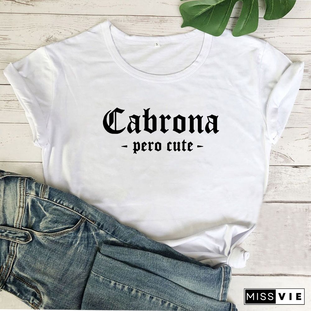 Cabrona Pero Latina T Shirt Women Print Short Sleeve Tee Shirt Femme T-shirt White Cotton Tshirt Women Loose Camiseta Mujer Top