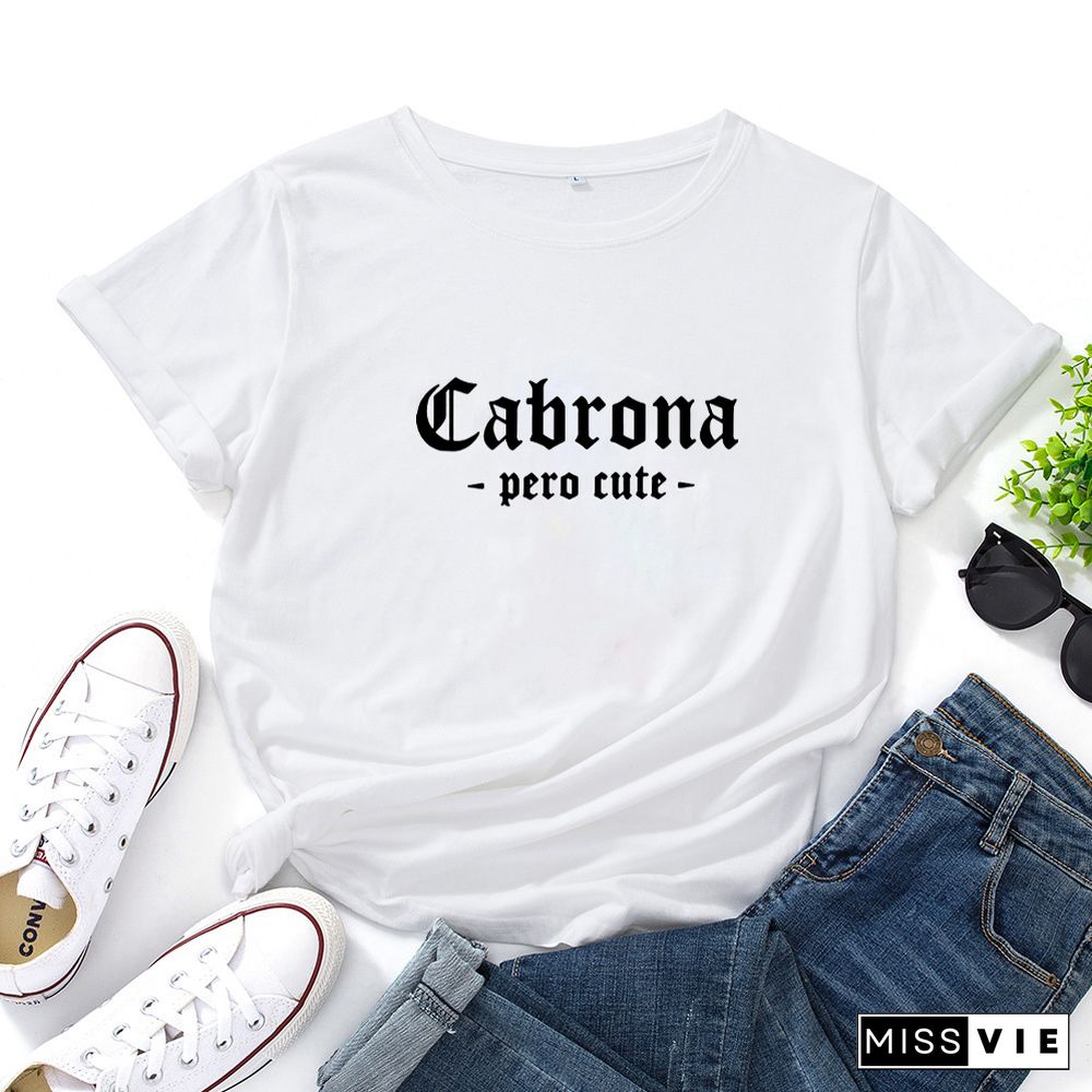 Cabrona Pero Latina T Shirt Women Print Short Sleeve Tee Shirt Femme T-shirt White Cotton Tshirt Women Loose Camiseta Mujer Top