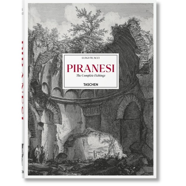 Piranesi The Complete Etchings By Luigi Ficacci hardcover