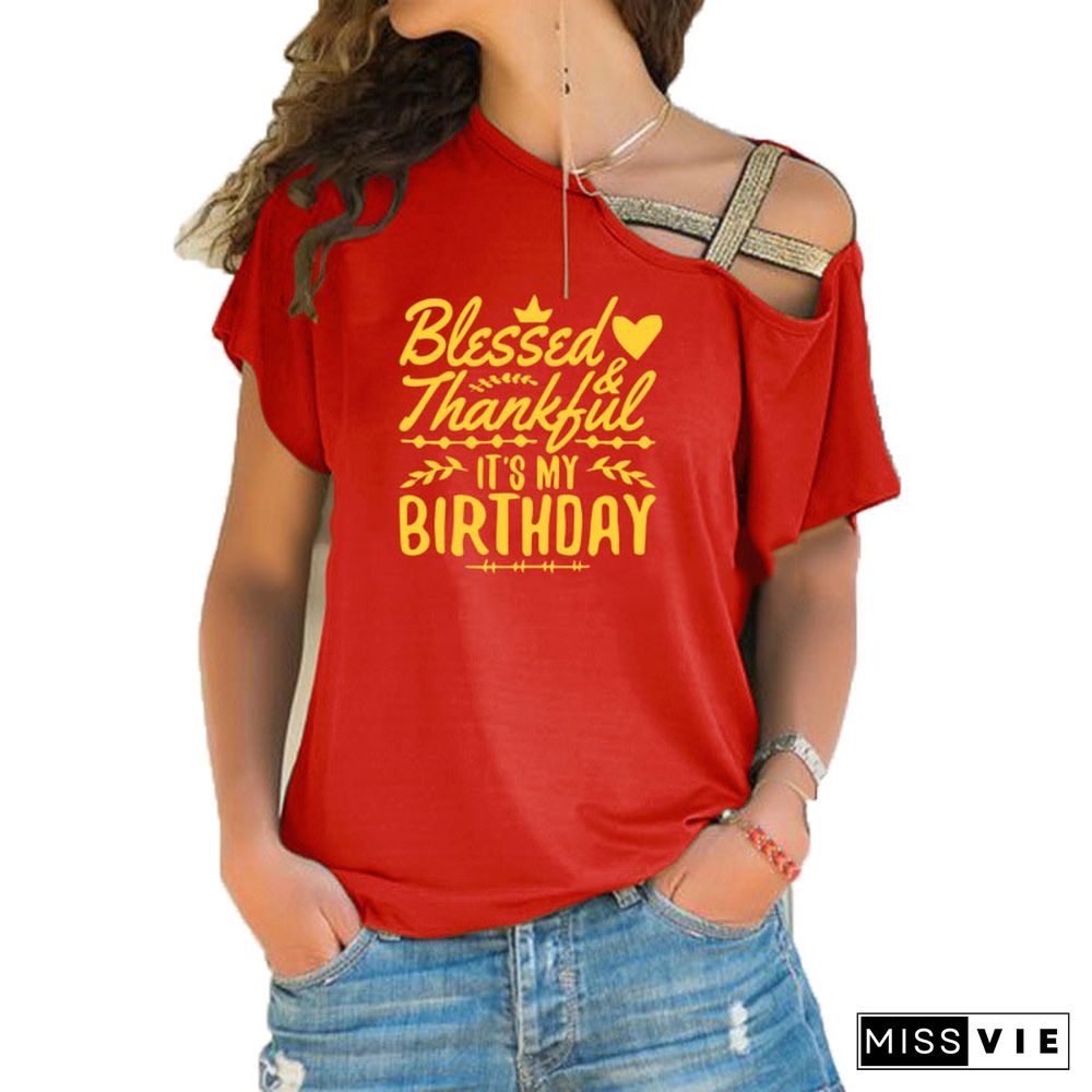 ThankfulAndBlessed Its My Birthday Trendy ShirtSloganWomenFashionGrungeBirthdayGift Irregular Skew Cross BandageTeeTop