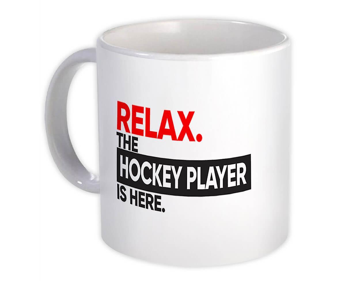 Gift Mug: Relax The HOCKEY PLAYER is here Occupation