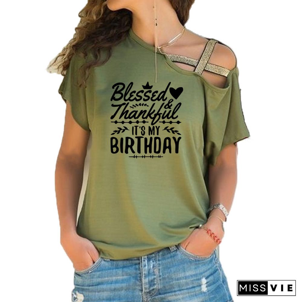 ThankfulAndBlessed Its My Birthday Trendy ShirtSloganWomenFashionGrungeBirthdayGift Irregular Skew Cross BandageTeeTop