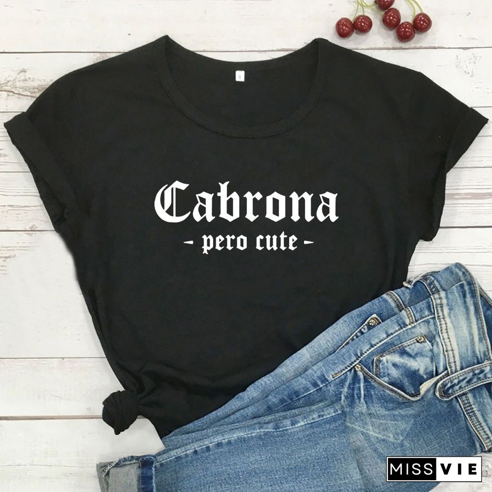 Cabrona Pero Latina T Shirt Women Print Short Sleeve Tee Shirt Femme T-shirt White Cotton Tshirt Women Loose Camiseta Mujer Top