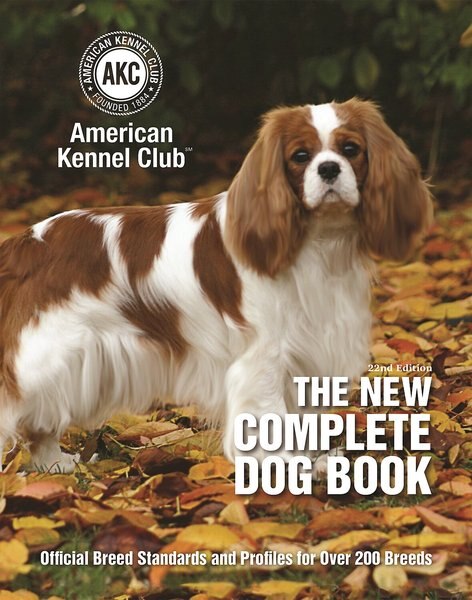 New Complete Dog Book， AKC Official Breed Standards and Profiles for Over 200 Breeds