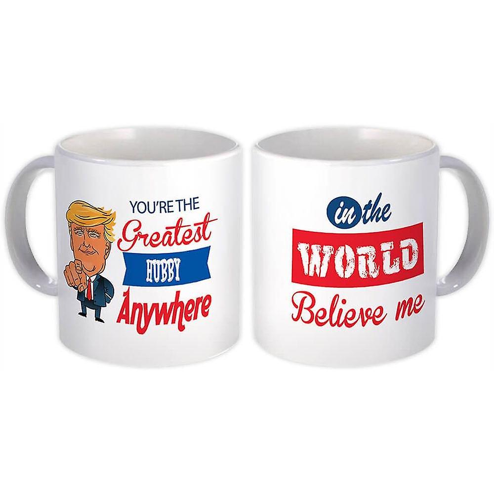 Gift Mug: Gift for HUBBY Funny Trump Greatest