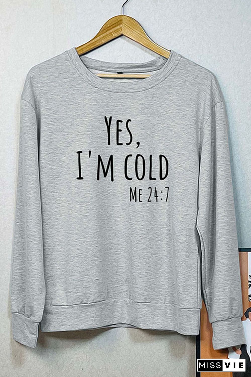 Yes Im Cold Me 24:7 Sweatshirt Wholesale