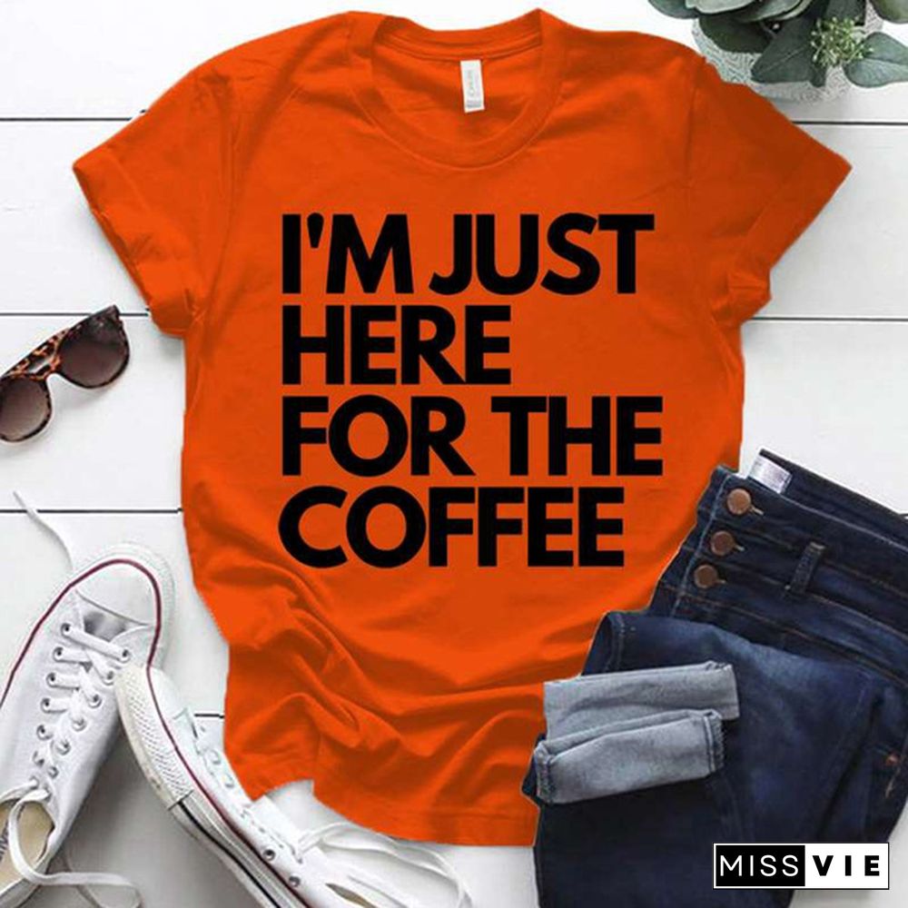 Cool I'm Just Here For The Coffee Print T-shirt For Women Summer Fashion Casual T-shirts Short Sleeve Creative Personalized Tops