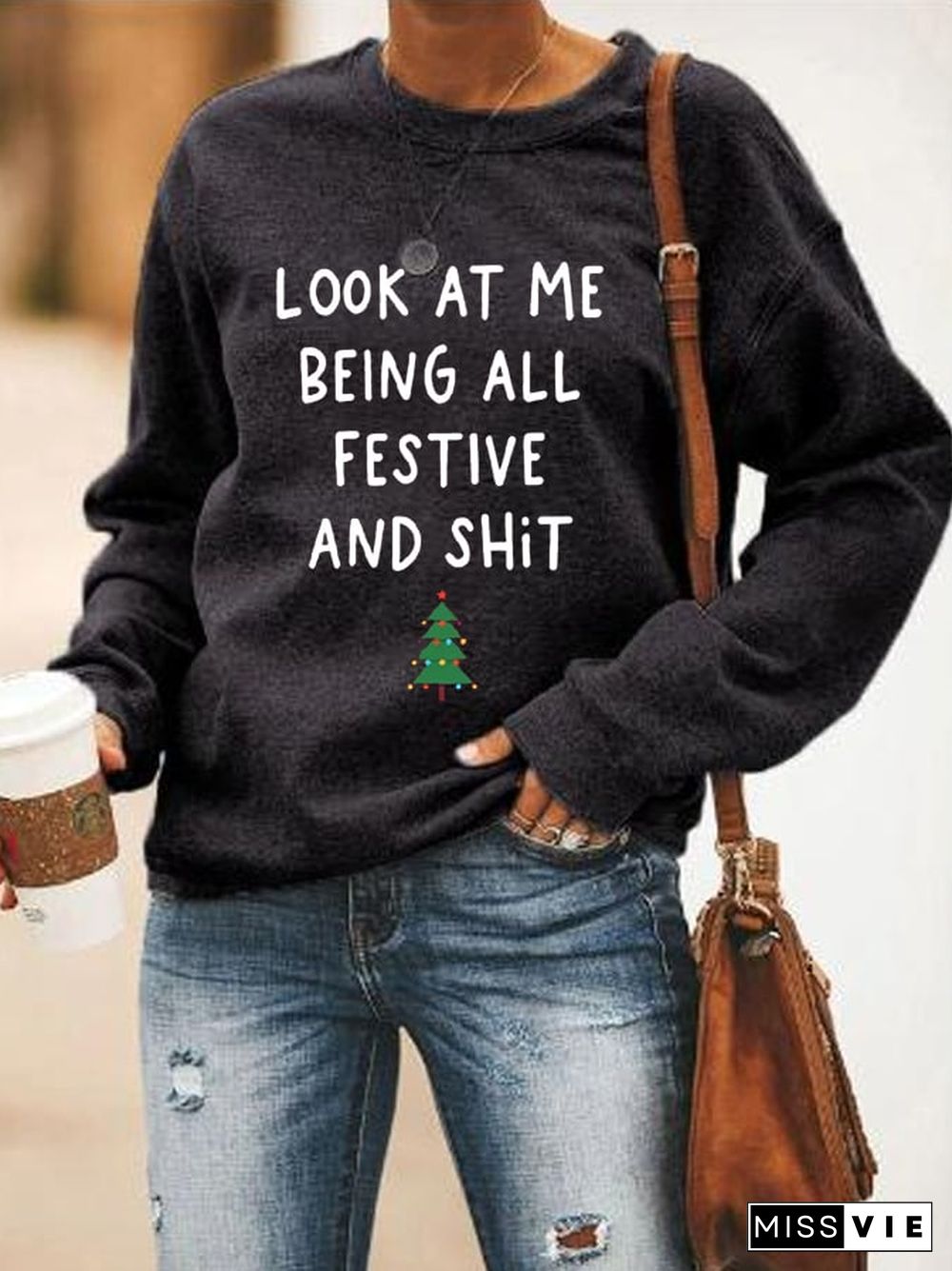 Women's Look At Me Being All Festive And Shit Print Casual Sweatshirt