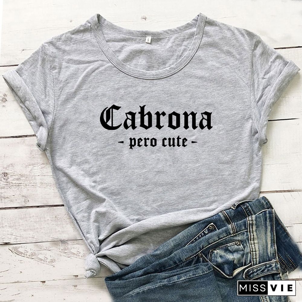 Cabrona Pero Latina T Shirt Women Print Short Sleeve Tee Shirt Femme T-shirt White Cotton Tshirt Women Loose Camiseta Mujer Top