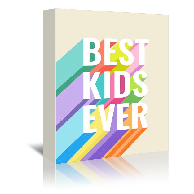 Americanflat Motivational Best Kids Ever By Elena David Wrapped Canvas