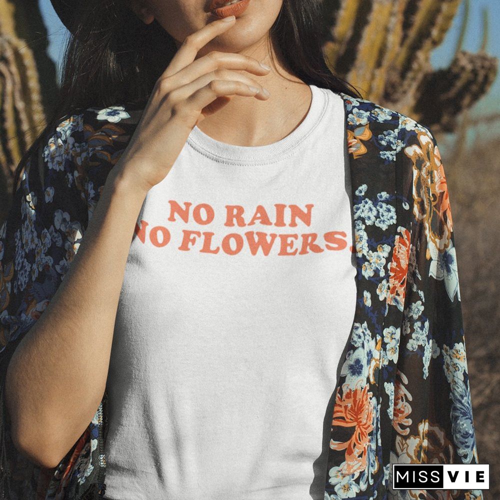 No Rain No Flowers Graphic Shirt Vintage InspiredYoungStyle 60s 70s 80s 90s StyleSloganFashionRingerTumblrTeeGothTops