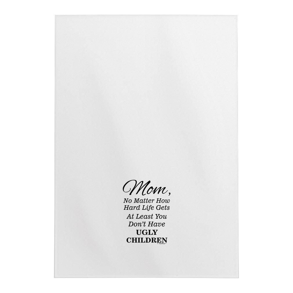 ThisWear Mom Gifts for Women Mom At Least You Don't Have Ugly Children Bold Text Decorative Kitchen Towel White