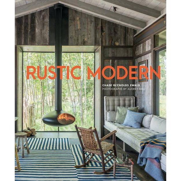 Rustic Modern By Chase Reynolds Ewald hardcover