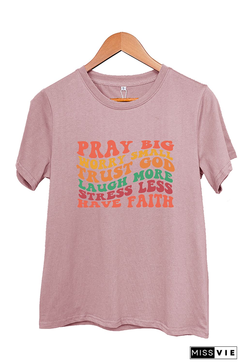 Pray Big Worry Small Trust God Laugh More Stress Less Have Faith Graphic Tee Wholesale