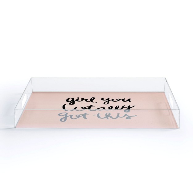 Allyson Johnson You Got This Girl Acrylic Tray Deny Designs