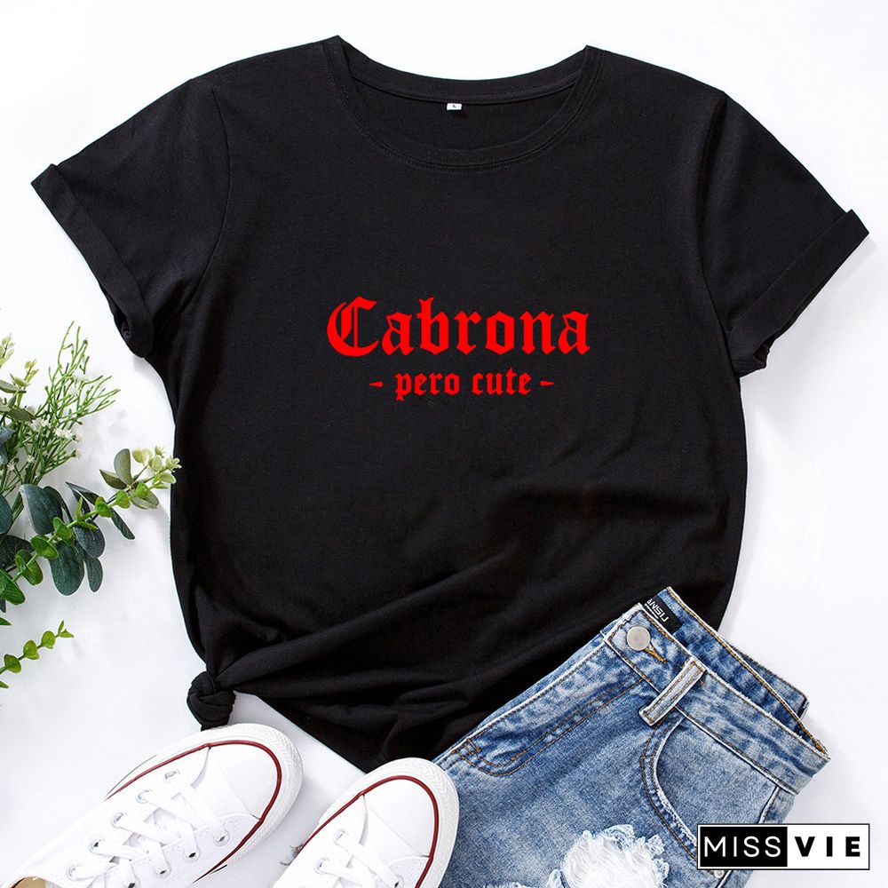 Cabrona Pero Latina T Shirt Women Print Short Sleeve Tee Shirt Femme T-shirt White Cotton Tshirt Women Loose Camiseta Mujer Top