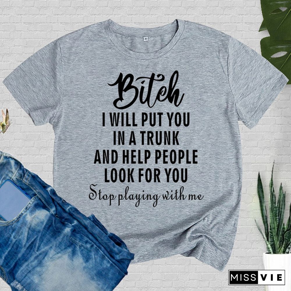 Cute Bitch I Will Put You In A Trunk Printed T-Shirts Women Short Sleeve Funny Round Neck Tee Shirt Casual Summer Tops