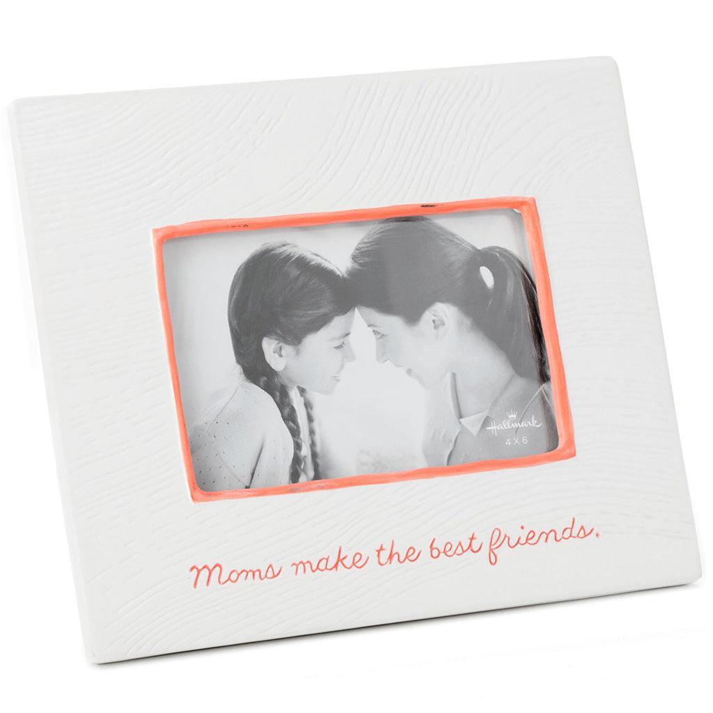 Hallmark  Moms Make the Best Friends Ceramic Picture Frame, 4x6