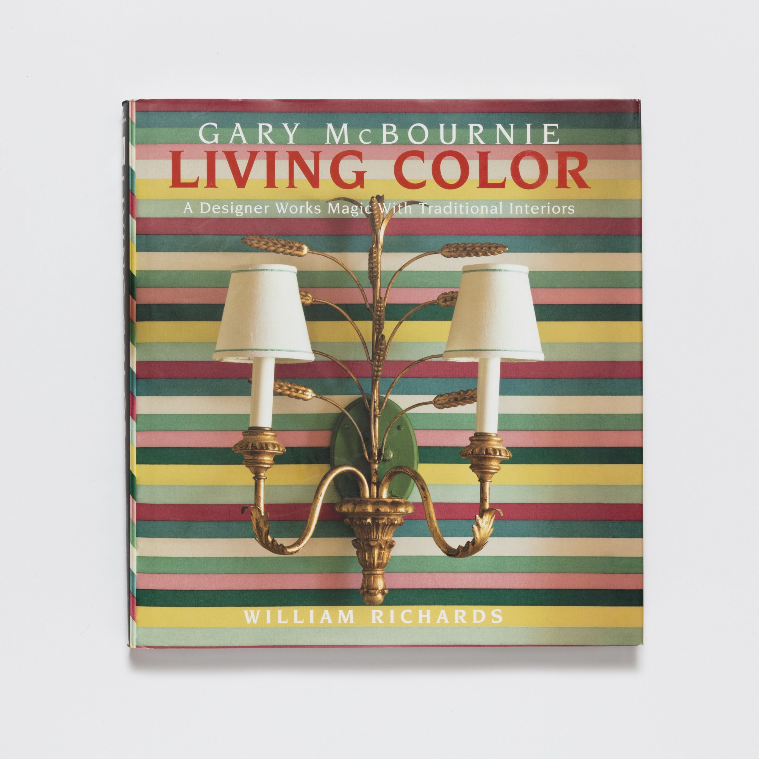 Living Color: A Designer Works Magic with Traditional Interiors by Gary McBournie