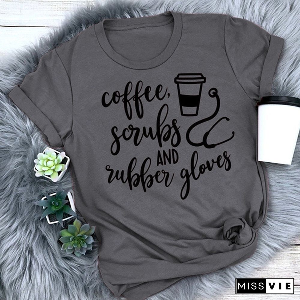 Women Ladies Fashion Coffee Scrubs and Rubber Gloves Nurse Shirt Nursing School T-Shirt Funny Nursing Graphic Tee