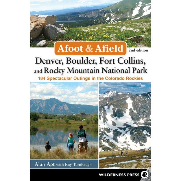 Afoot amp Afield Denver Boulder Fort Collins And Rocky Mountain National Park 2nd Edition By Alan Apt amp Kay Turnbaugh hardcover