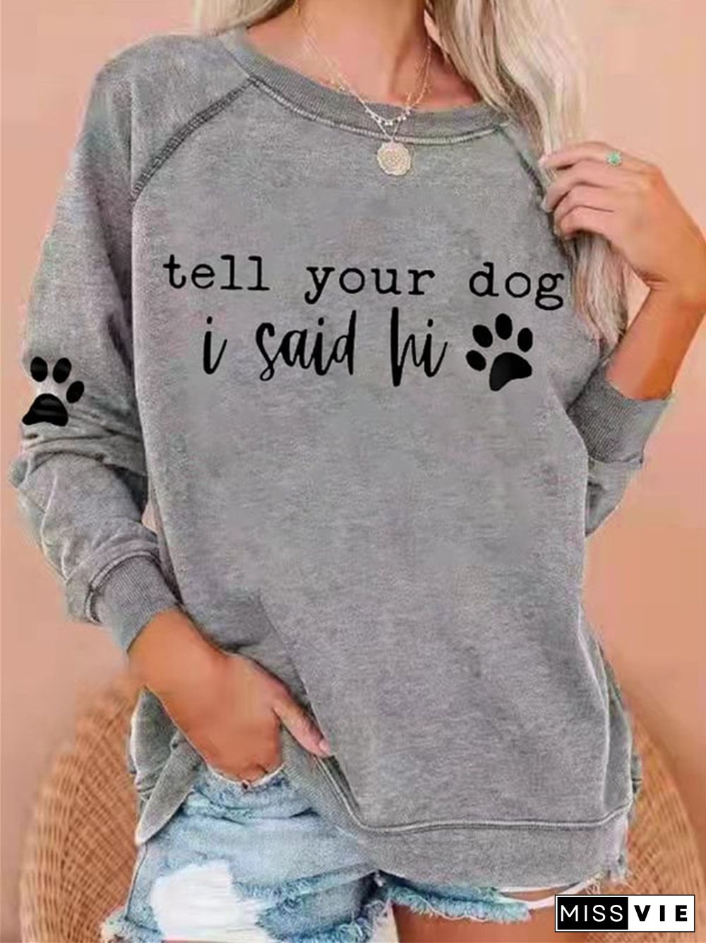 Funny Tell Your Dog I Said Hi Casual Sweatshirt