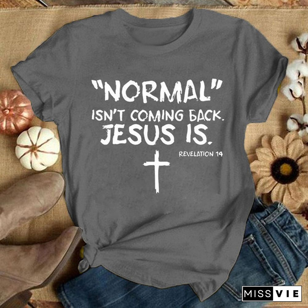 Cute Cross Normal Isn't Coming Back Jesus Is Revelation Printed T-Shirts For Women Short Sleeve Funny Round Neck Tee Shirt Casual Summer Tops