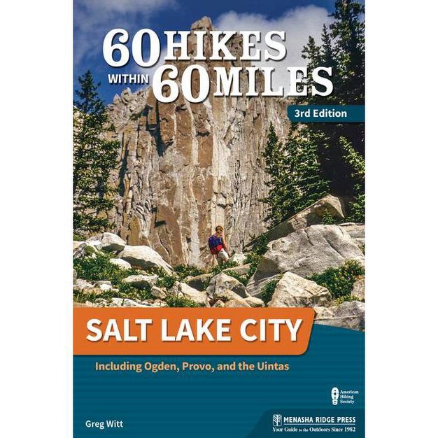 60 Hikes Within 60 Miles Salt Lake City 3rd Edition By Greg Witt