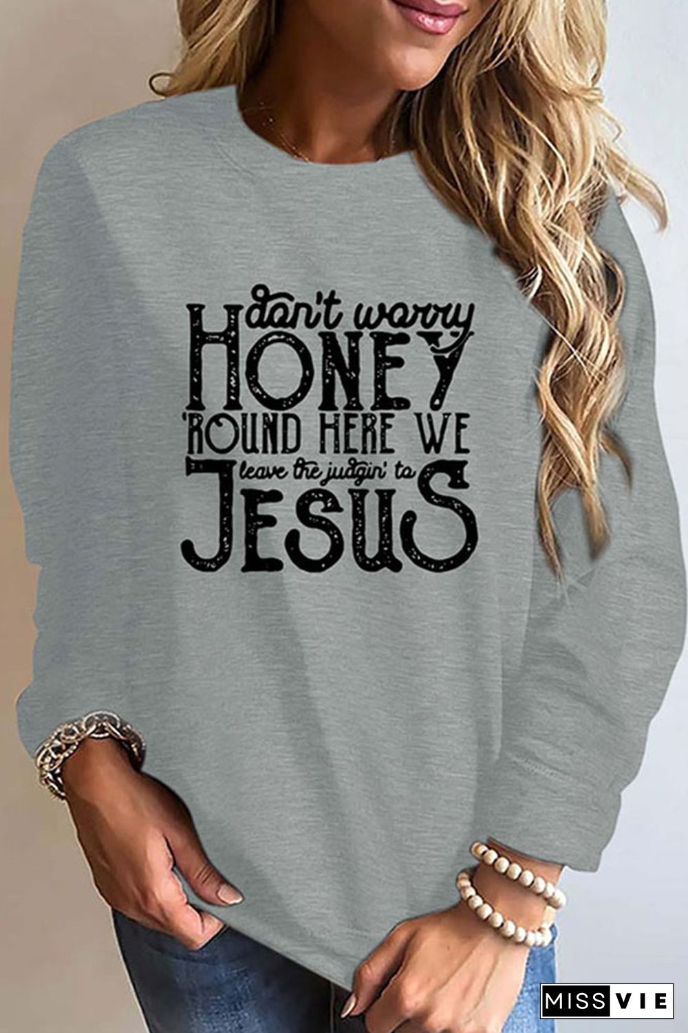 Don’t Worry Honey Round Here We Leave The Judge Into Jesus Sweatshirt Wholesale