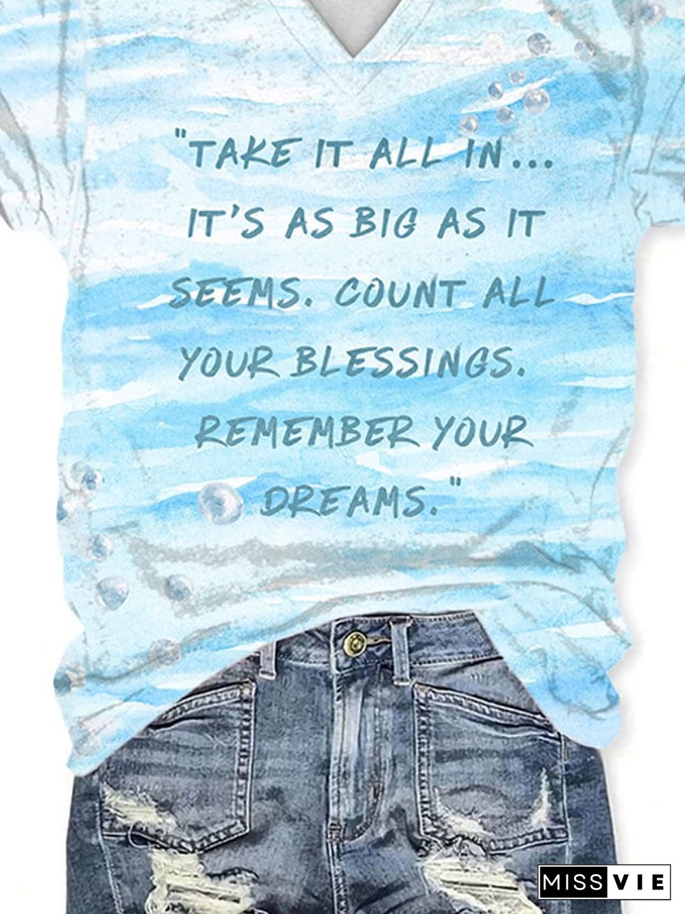 V-neck Rip Jimmy Take It All In... It’s As Big As It Seems. Count All Your Blessings. Remember Your Dreams Print T-Shirt